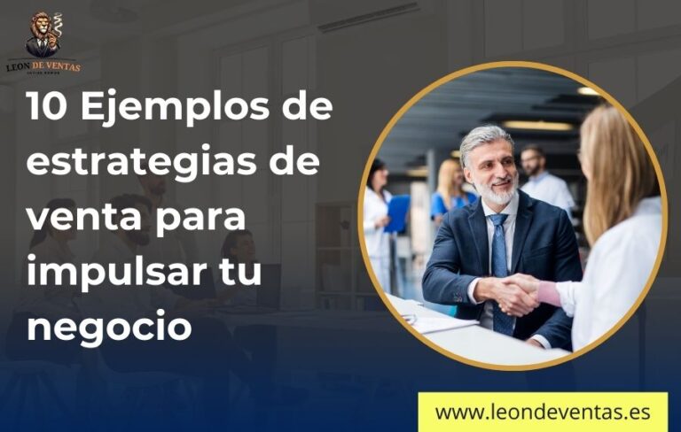 10 Ejemplos de estrategias de venta para impulsar tu negocio